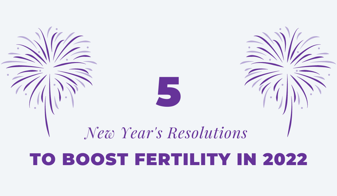 5 New Year’s Resolutions To Boost Fertility In 2022