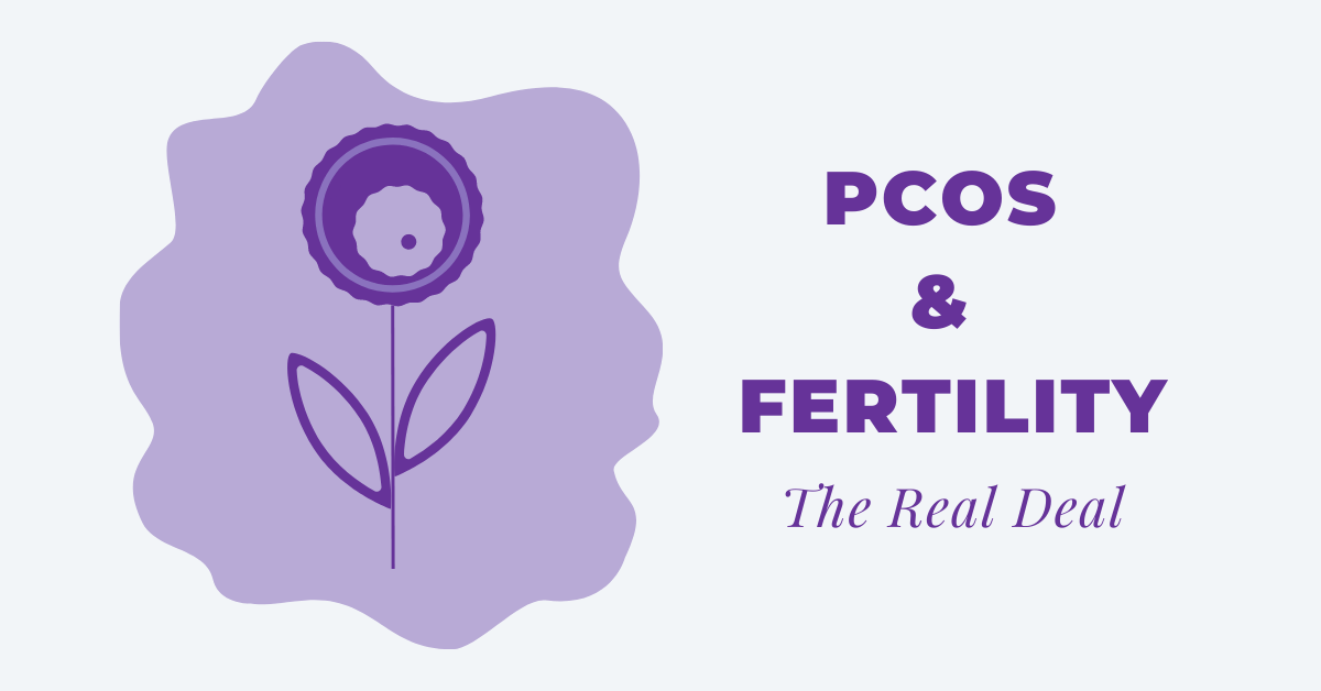 PCOS & Fertility - The Real Deal
