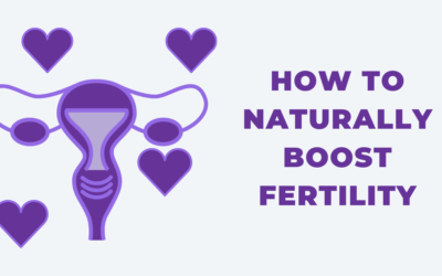 How to Naturally Boost Fertility