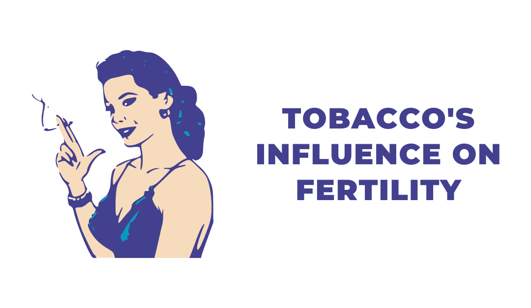 Tobacco’s Influence on Fertility