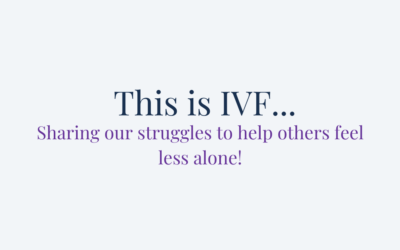 This is IVF… sharing our struggles to help others feel less alone!