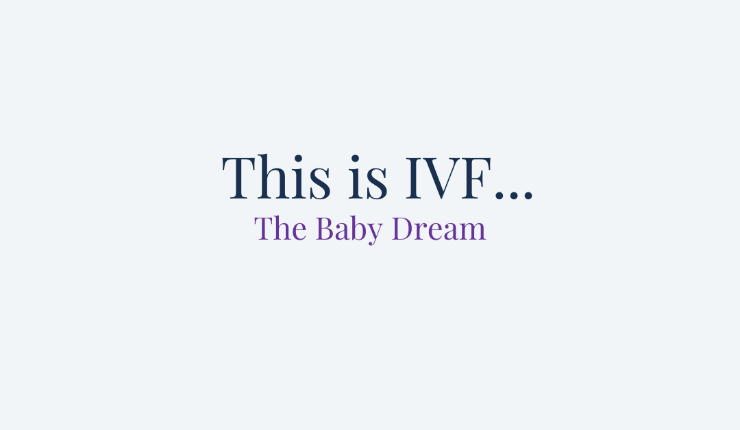 This is IVF… The Baby Dream