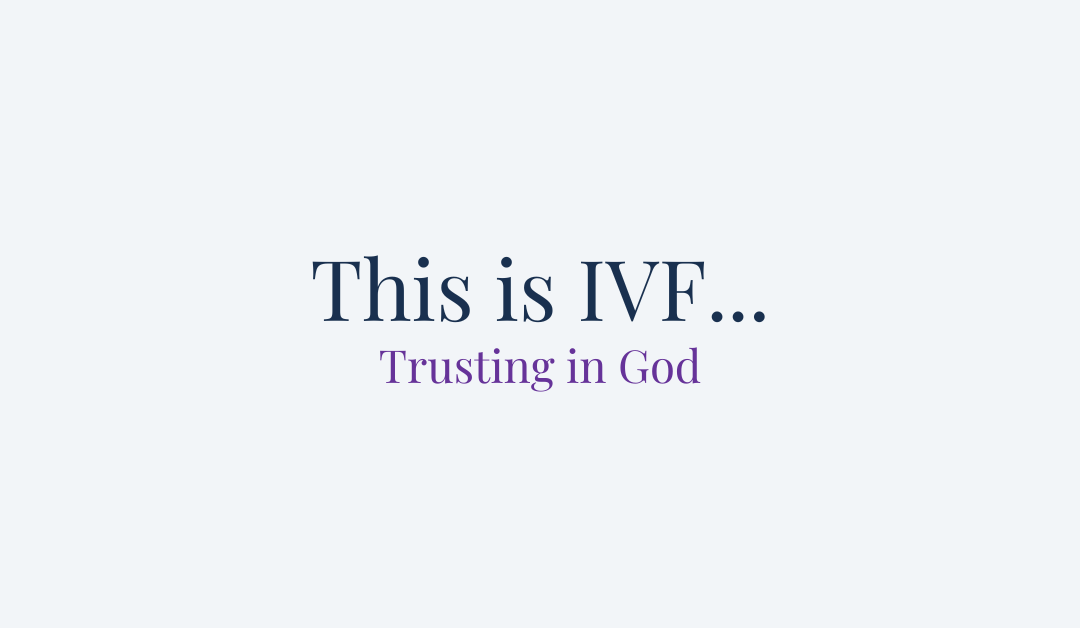 This is IVF… Trusting in God